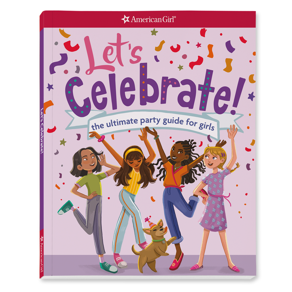Let's Celebrate! The Ultimate Party Guide for Girls Book A6