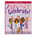 Let's Celebrate! The Ultimate Party Guide for Girls Book A6