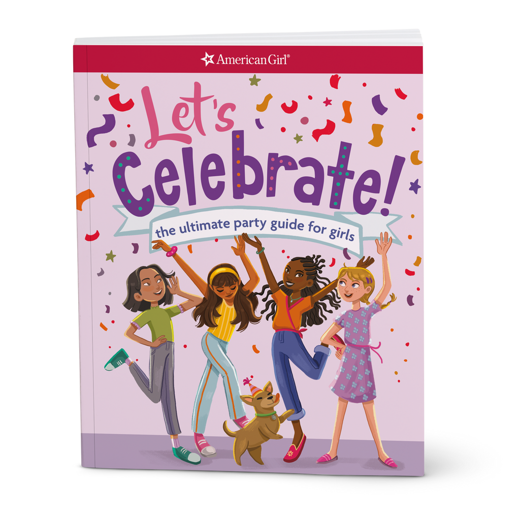 Let's Celebrate! The Ultimate Party Guide for Girls Book A6